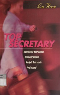 Image of Top Secretary: Membangun Kepribadian dan Keterampilan Menjadi Sekretaris Profesional
