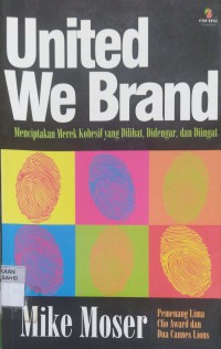 Image of United We Brand: Menciptakan Merek Kohesif yang Dilihat, Didengar dan Diingat