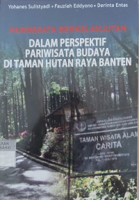 Image of Pariwisata berkelanjutan dalam perspektif pariwisata budaya di Taman Hutan Raya Banten